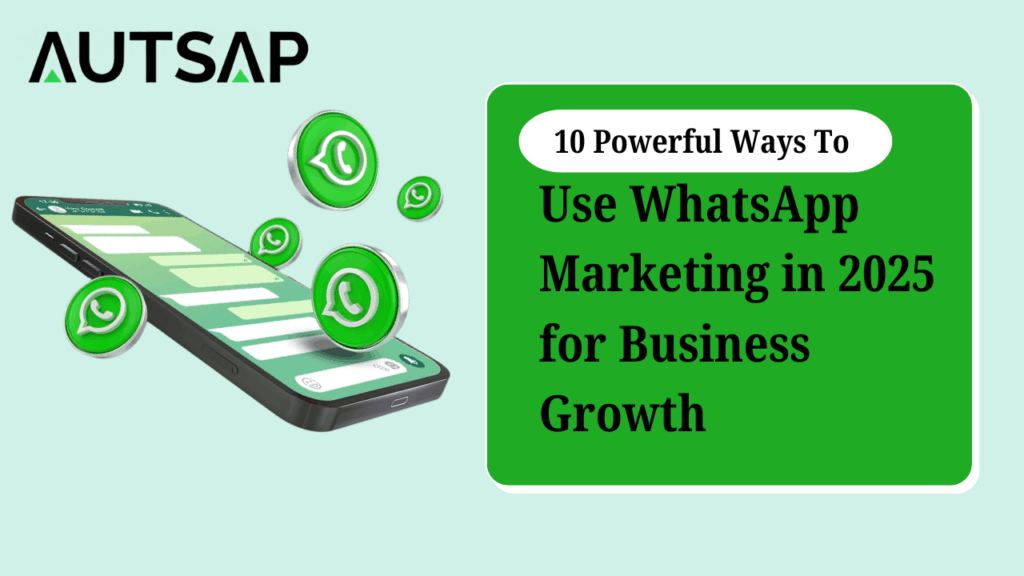 WhatsApp Marketing in 2025 for Business Growth
